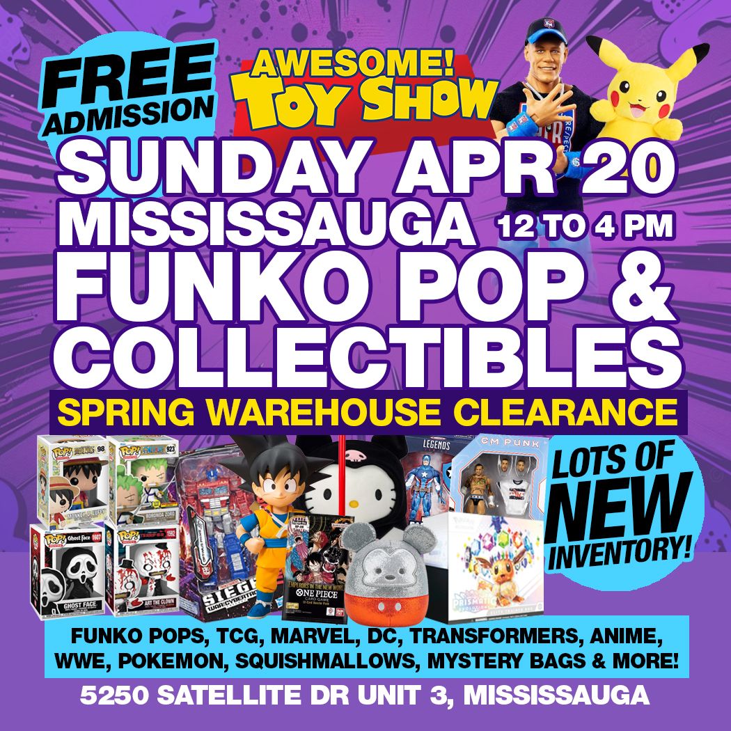 MISSISSAUGA FUNKO POP & COLLECTIBLES SPRING WAREHOUSE CLEARANCE - SUNDAY APRIL 20