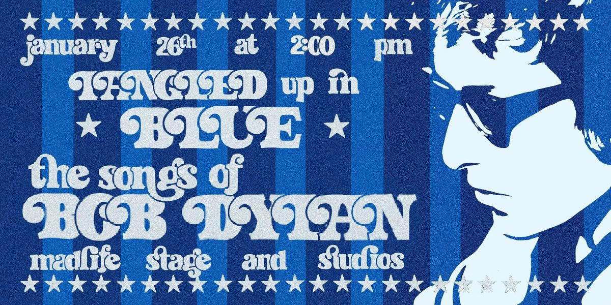 Tangled up In Blue - the Songs of Bob Dylan at Madlife Stage and Studios 