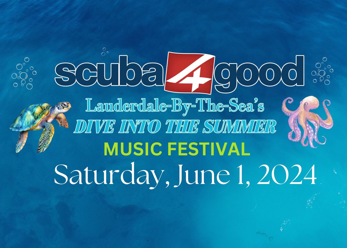 Scuba4Good "Dive Into the Summer" Music Festival, in partnership with Lauderdale-by-the-Sea.