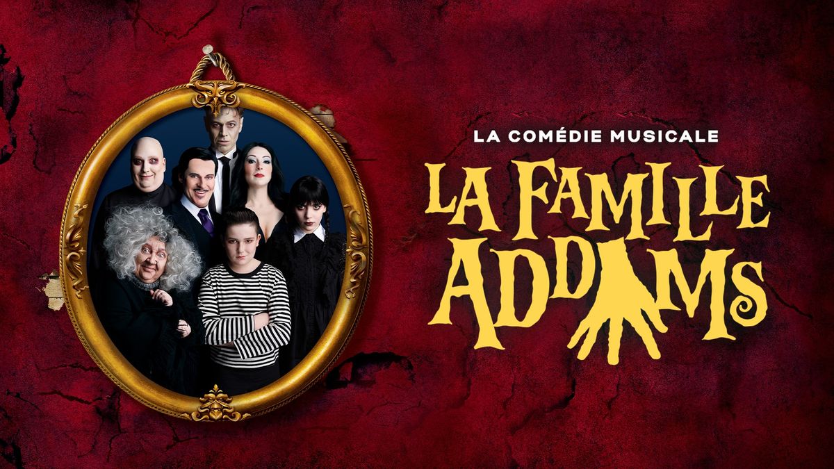 La com\u00e9die musicale LA FAMILLE ADDAMS \u00e0 Qu\u00e9bec