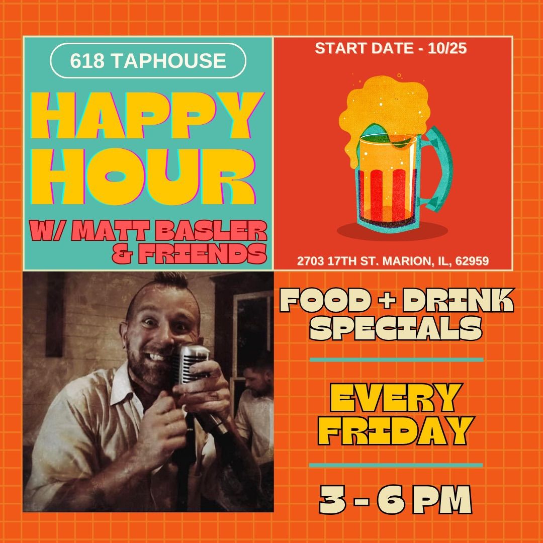 HAPPY HOUR \ud83c\udf89 w\/ Matt Basler & Friends\ud83e\udd18\ud83c\udffc