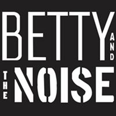 Betty & The Noise