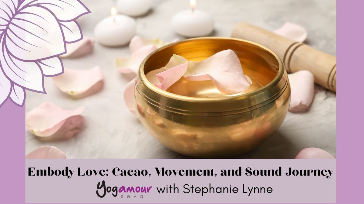 Embody Love: Cacao, Movement & Sound Journey 