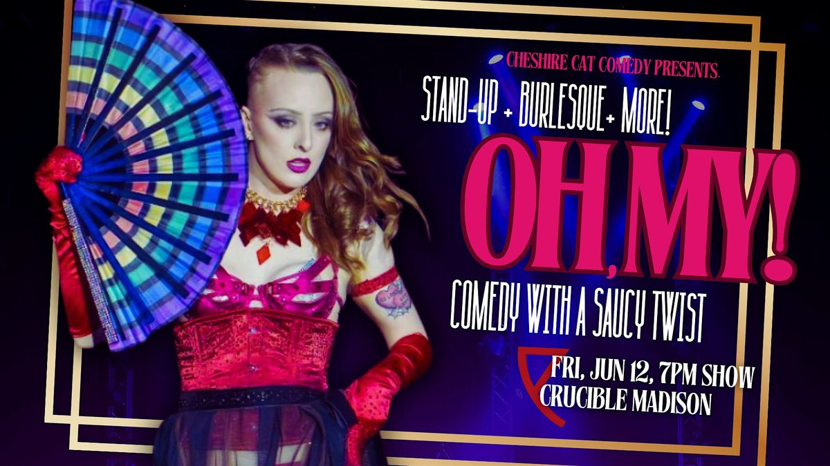 Oh, My! A Stand-Up & Burlesque Variety Show