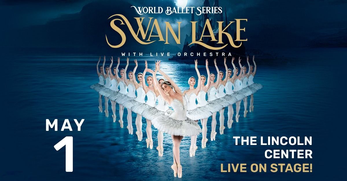 World Ballet Series: Swan Lake with LIVE orchestra