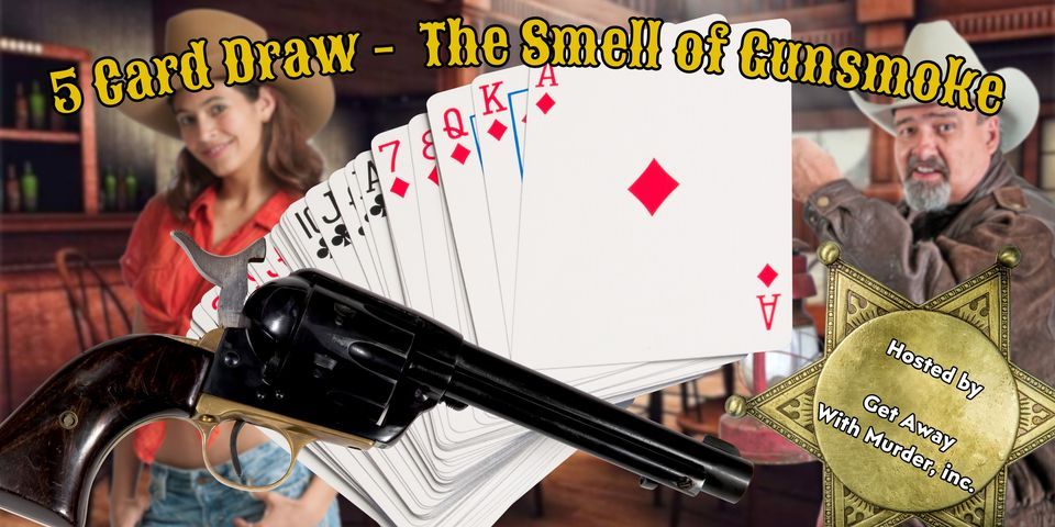 Five Card DRAW!! - The Smell of Gunsmoke - Cuyahoga Valley Scenic Railroad  - Murder Mystery Train