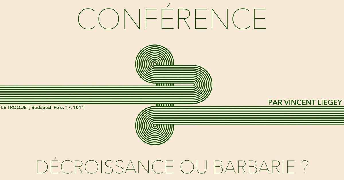 Soir\u00e9e conf\u00e9rence \/ d\u00e9bat : D\u00e9croissance ou Barbarie ? (FR)