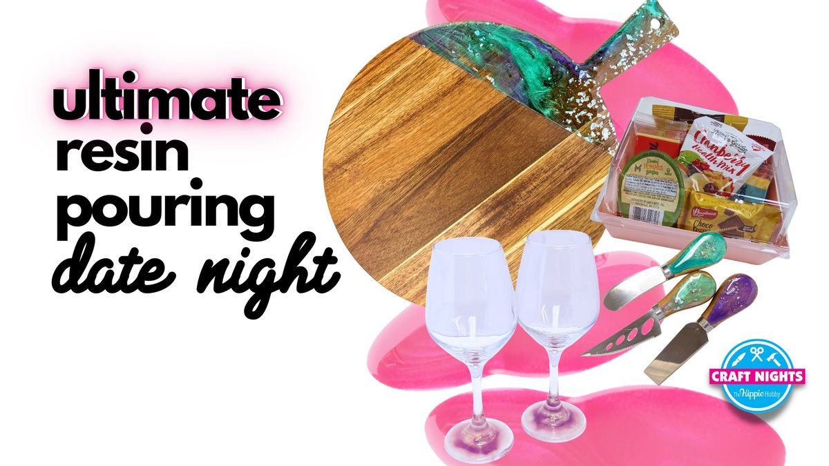 ULTIMATE RESIN POURING DATE NIGHT