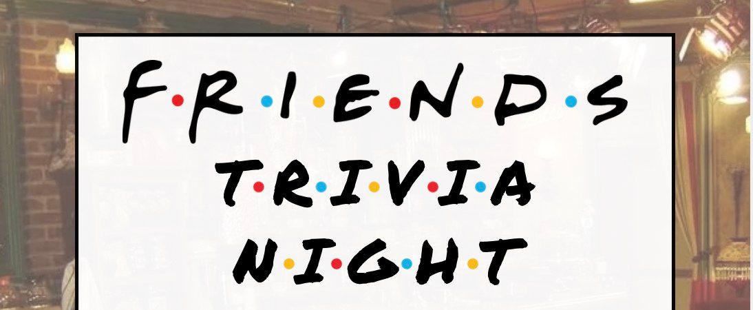 FRIENDS Trivia & Theme Night