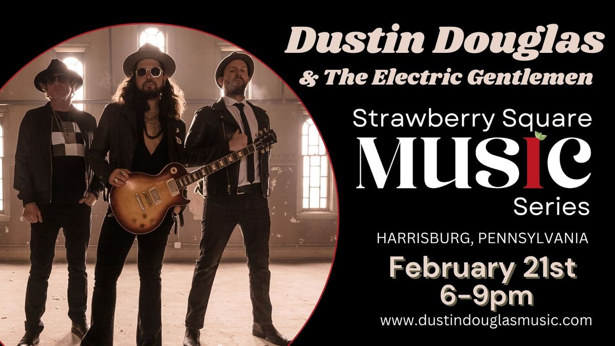 Dustin Douglas & The Electric Gentlemen | Strawberry Square Music Series | 3rd in the Burg