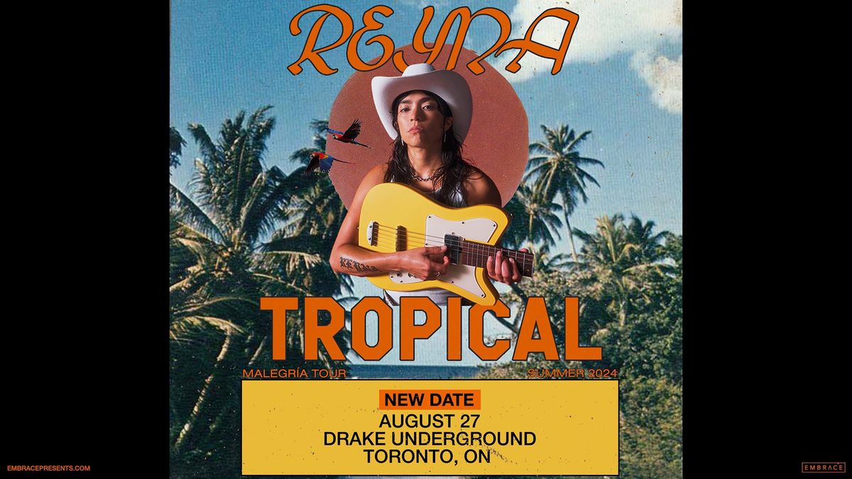 Reyna Tropical @ Drake Underground | July 24th
