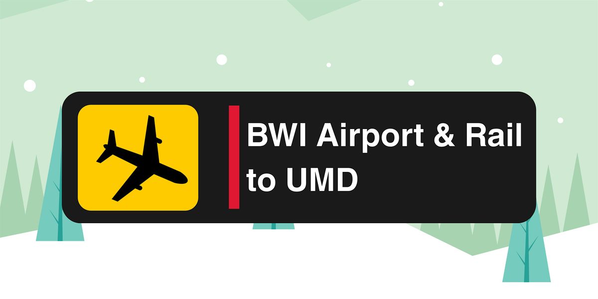 Winter Break from BWI - Inbound (Airport\/Rail to UMD) | Sunday, Jan 25