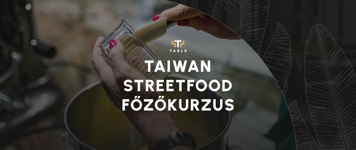 \ud83c\udf0f Taiwan Streetfood F\u0151z\u0151kurzus \ud83c\udf0f