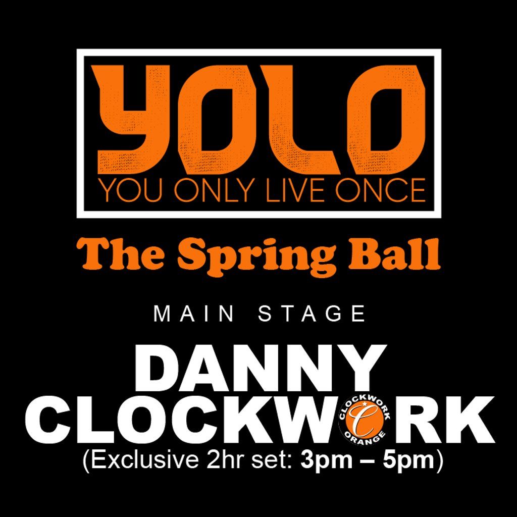 YOLO - Spring ball - Headlining DANNY CLOCKWORK