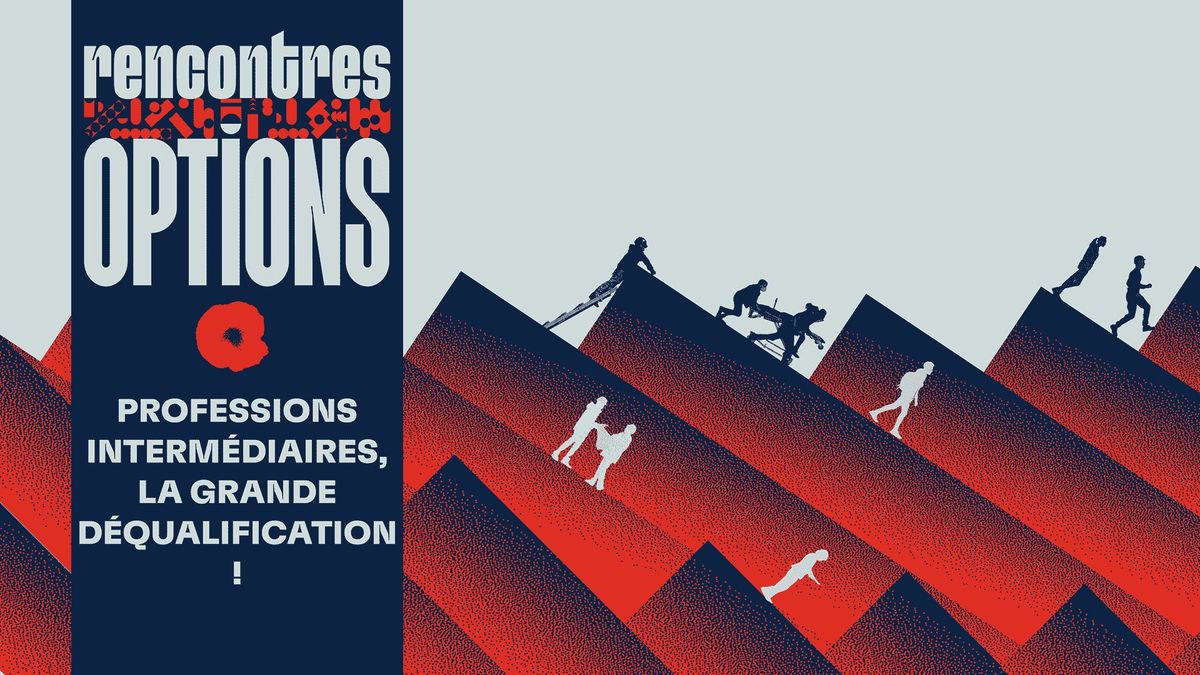  Rencontres Options - Professions interm\u00e9diaires, la grande d\u00e9qualification 