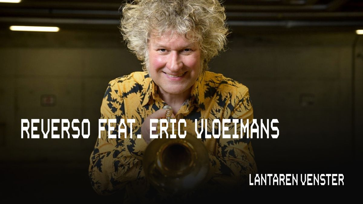 Reverso ft. Eric Vloeimans | LantarenVenster