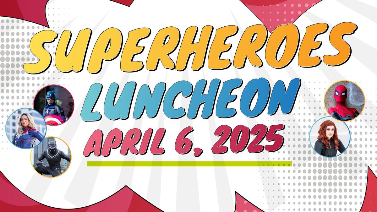 Superheroes Luncheon! 