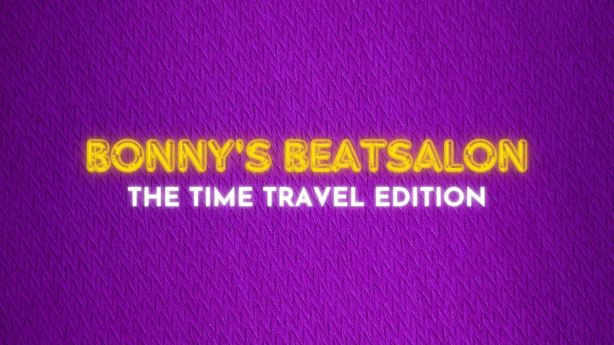 BONNY'S BEATSALON: THE TIME TRAVEL EDITION | MUSICON, DEN HAAG