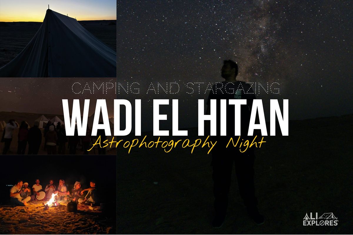 Wadi El Hitan Camping & Stargazing \u26fa \ud83d\udd2d