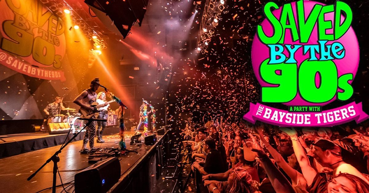  Saved By The 90's - A 90s Dance Party with The Bayside Tigers