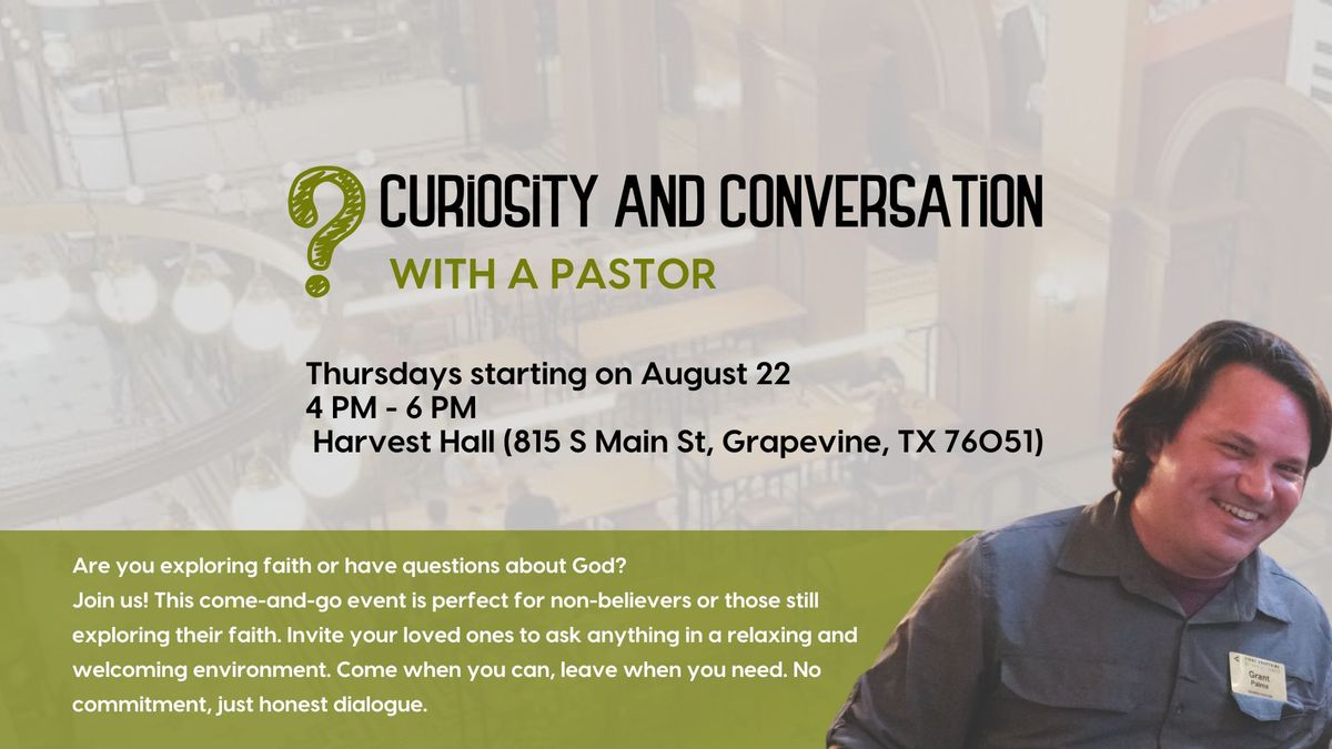 Curiosity And Conversation With Pastor Grant Palma