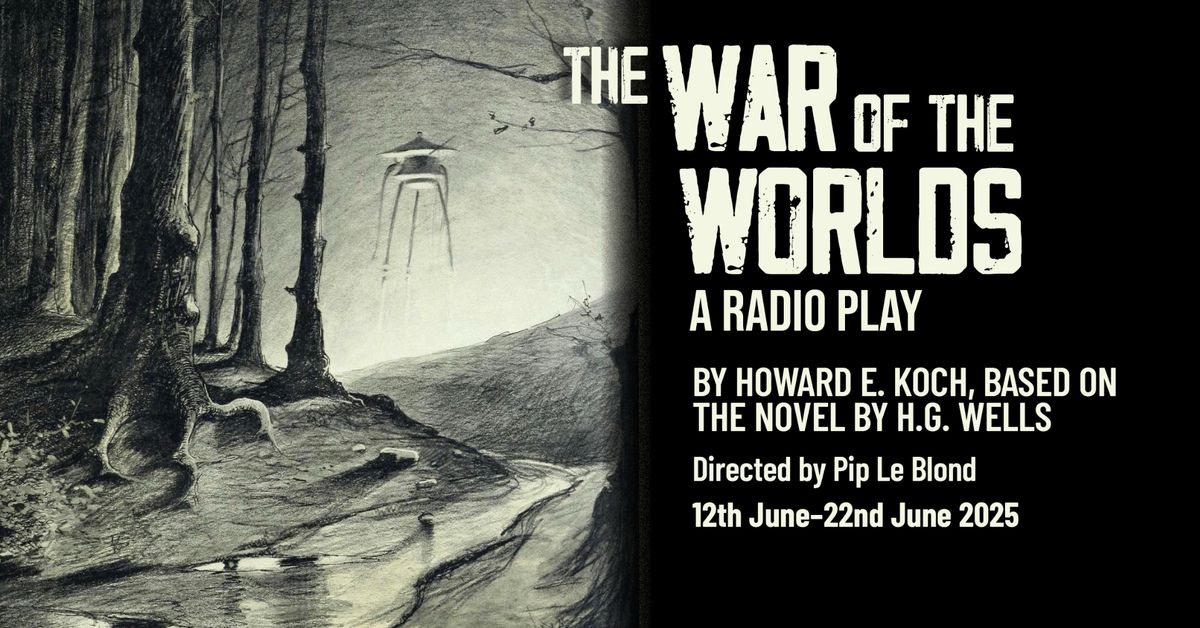 The War of the Worlds by Howard E. Koch, based on the novel by H.G. Wells & directed by Pip Le Blond