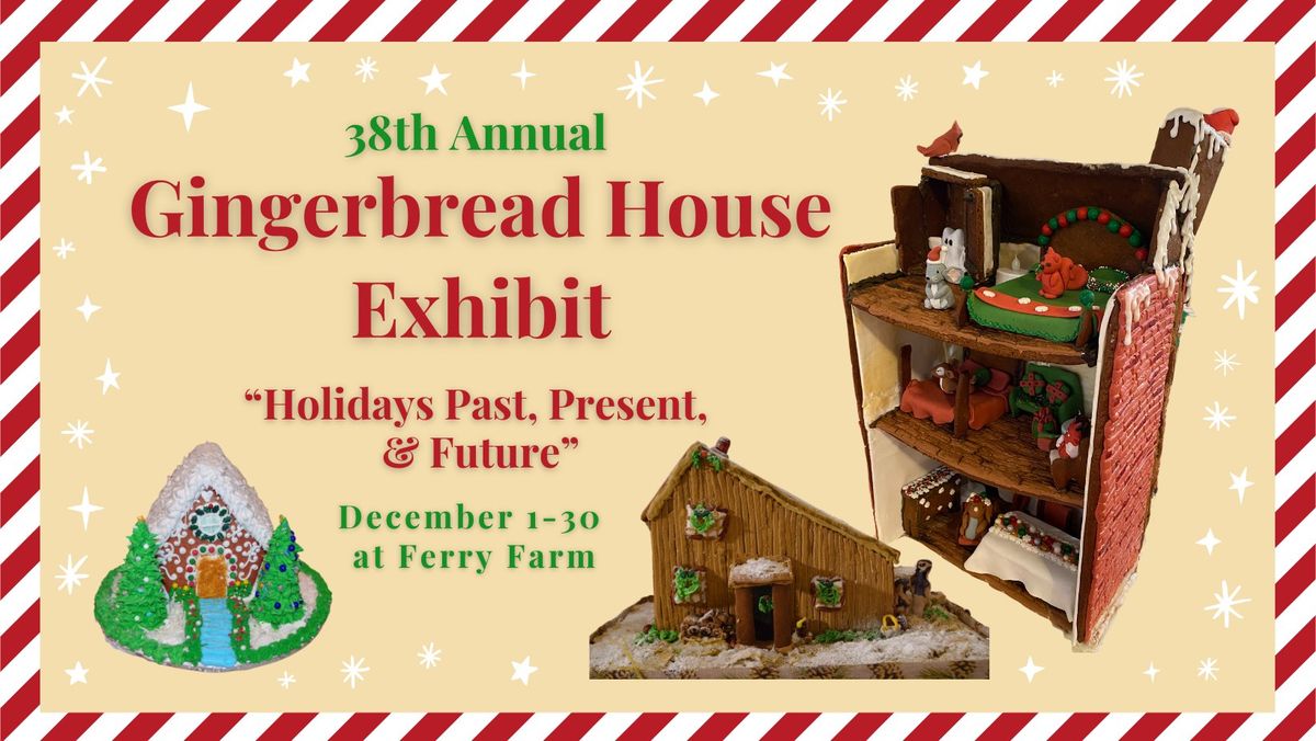 38th Annual Gingerbread House Exhibit