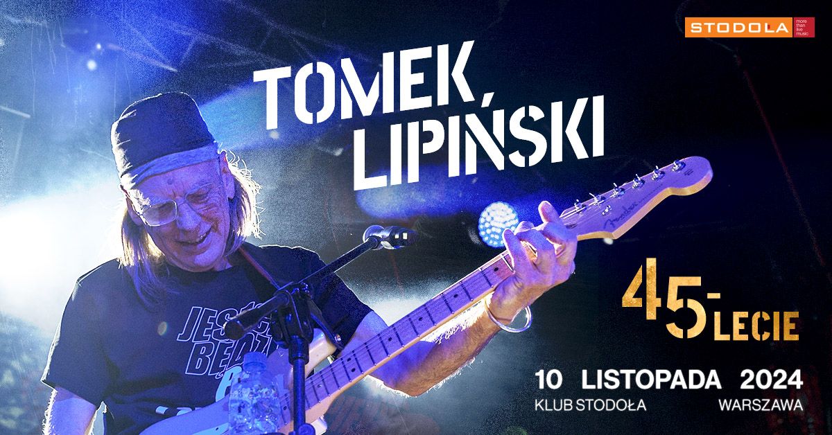 Tomek Lipi\u0144ski - 45-lecie, 10.11.2024, Klub Stodo\u0142a