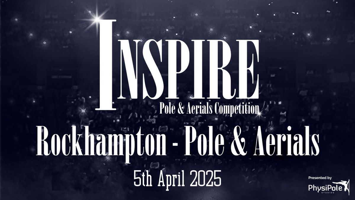 Inspire Competition - Rockhampton QLD