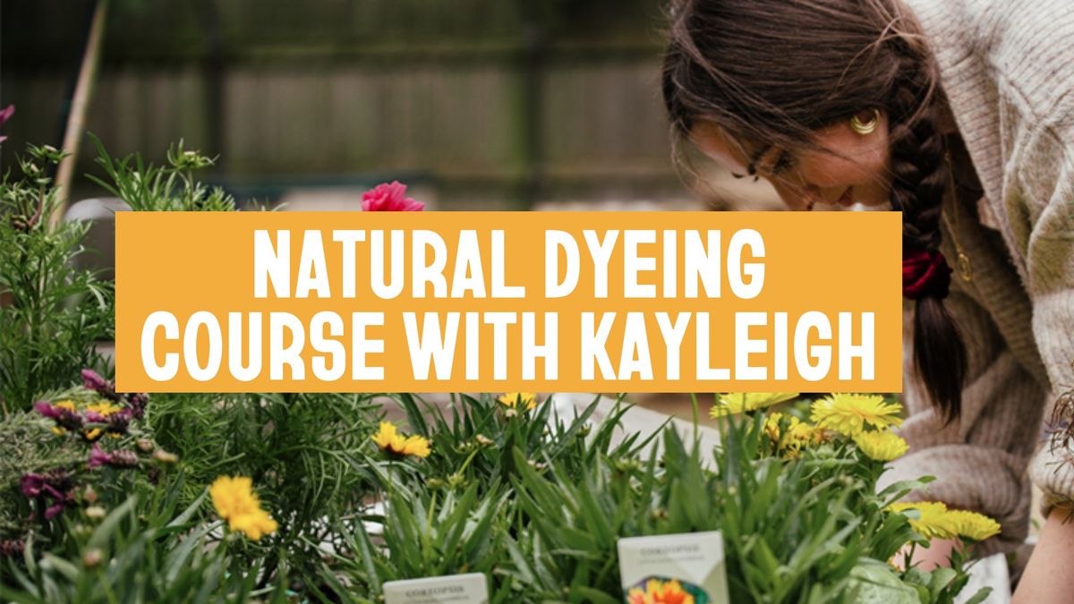 Natural Dyeing with Kayleigh Davis