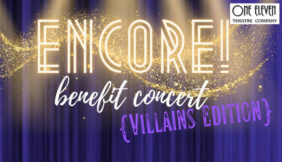 "ENCORE! {VILLAINS EDITION}" Benefit Concert for One Eleven Theatre Company