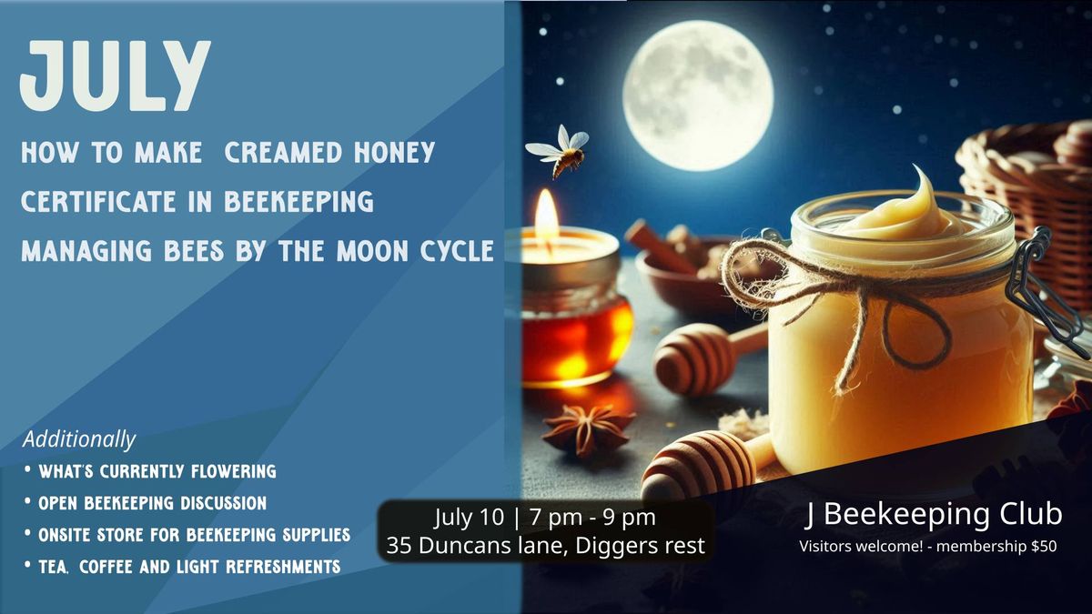 J Beekeeping - Creamed honey, Certificate in Beekeeping, beeskeeping by moon cycle (July Meeting)