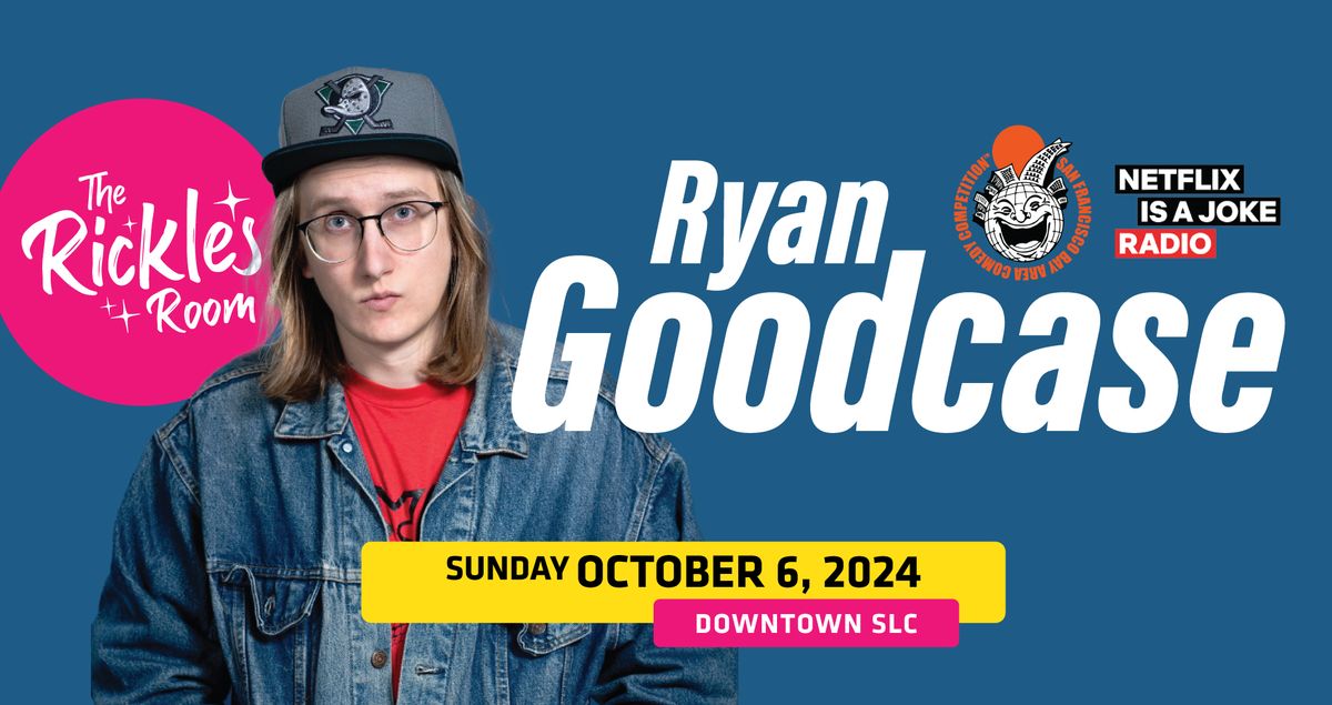 Ryan Goodcase (Rickles Room)