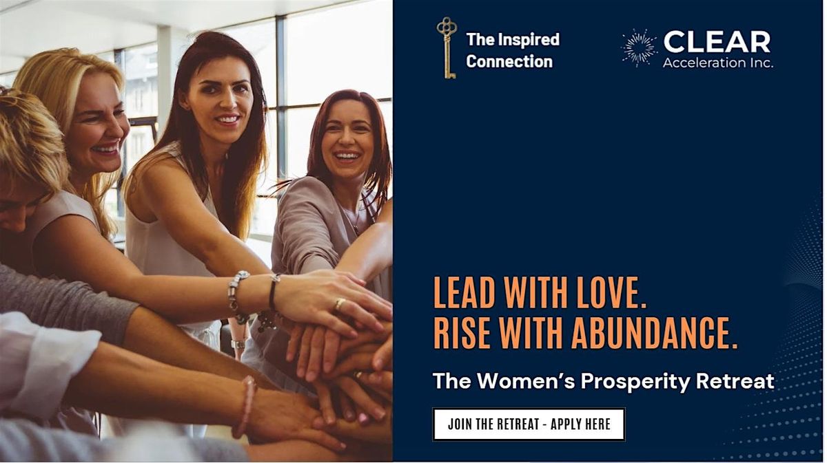 Lead with Love, Rise with Abundance - The Woman's Prosperity Retreat