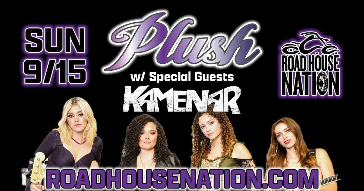 Road House Nation Presents: Plush- All Female Rock Band w\/ Special Guests Kamenar