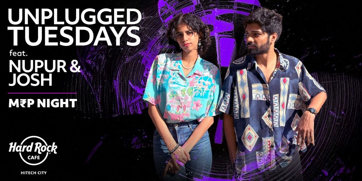 Unplugged Tuesdays Ft. Nupur & Josh Live (MRP)
