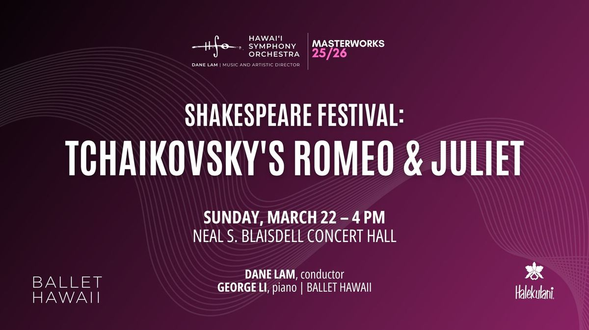 Hawaii Symphony Orchestra: Dane Lam - Tchaikovsky's Romeo & Juliet