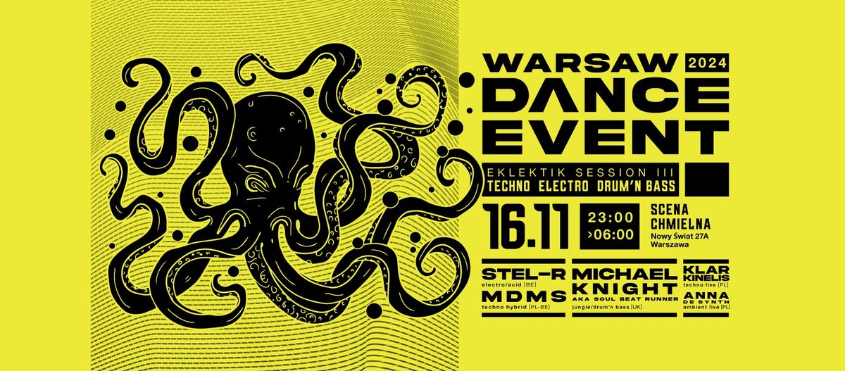 WARSAW DANCE EVENT-EKLEKTIK SESSION III\u2013TECHNO\u2013ELECTRO\u2013DRUM\u2019N BASS LONDON\u2013BRUSSELS WARSAW CONNECTION