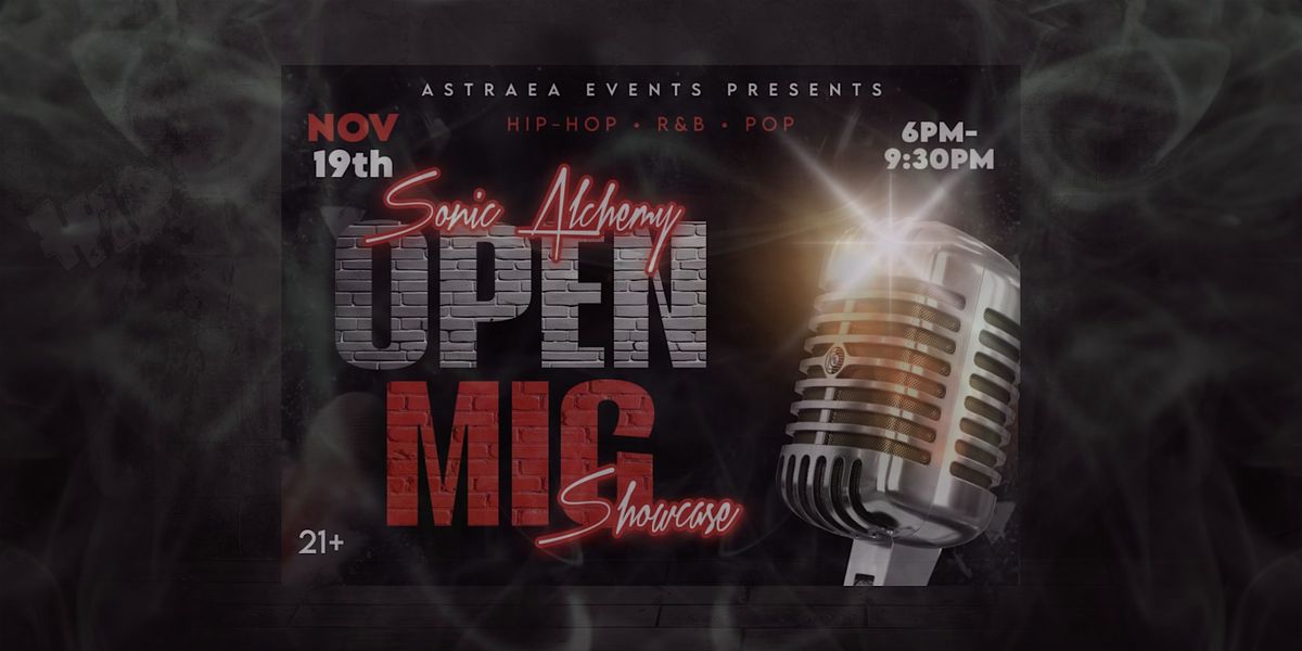 Sonic Alchemy: Open Mic Showcase (Hip-Hop \u2022 R&B \u2022 Pop)