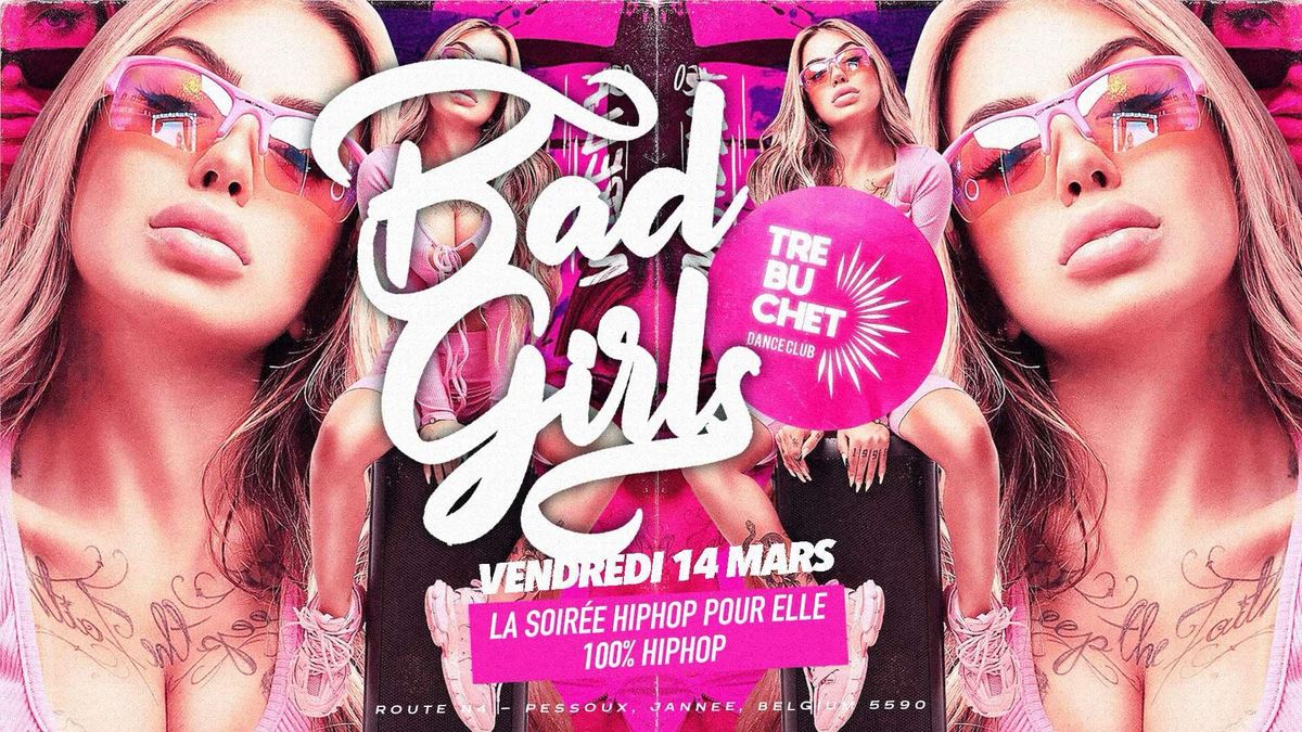 Bad Girls x Tr\u00e9buchet x Vend. 14 mars