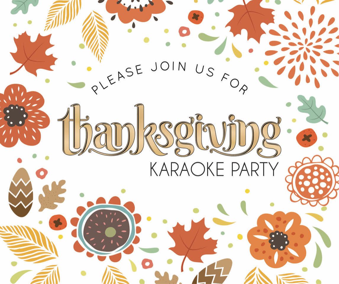 Thanksgiving Karaoke Party!