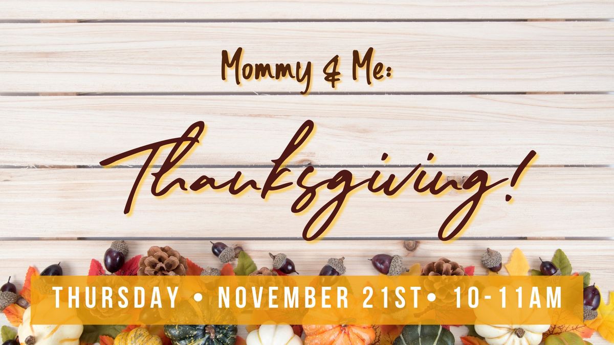 Mommy & Me: Thanksgiving