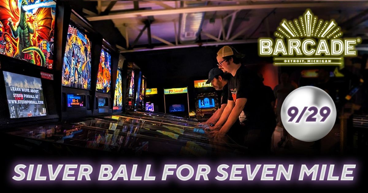 Barcade Detroit Presents: SILVER BALL FOR SEVEN MILE!