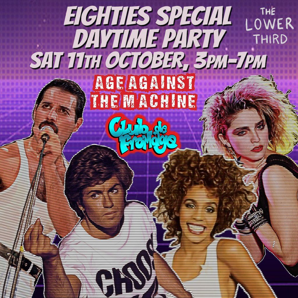 80s SPECIAL: Age Against The Machine Over 30s Daytime Party