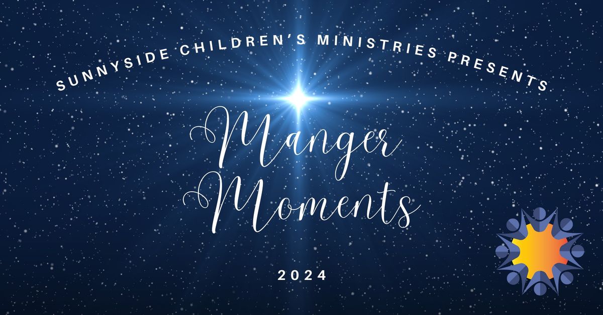 "Manger Moments" | Sunnyside Children's Christmas Program 2024