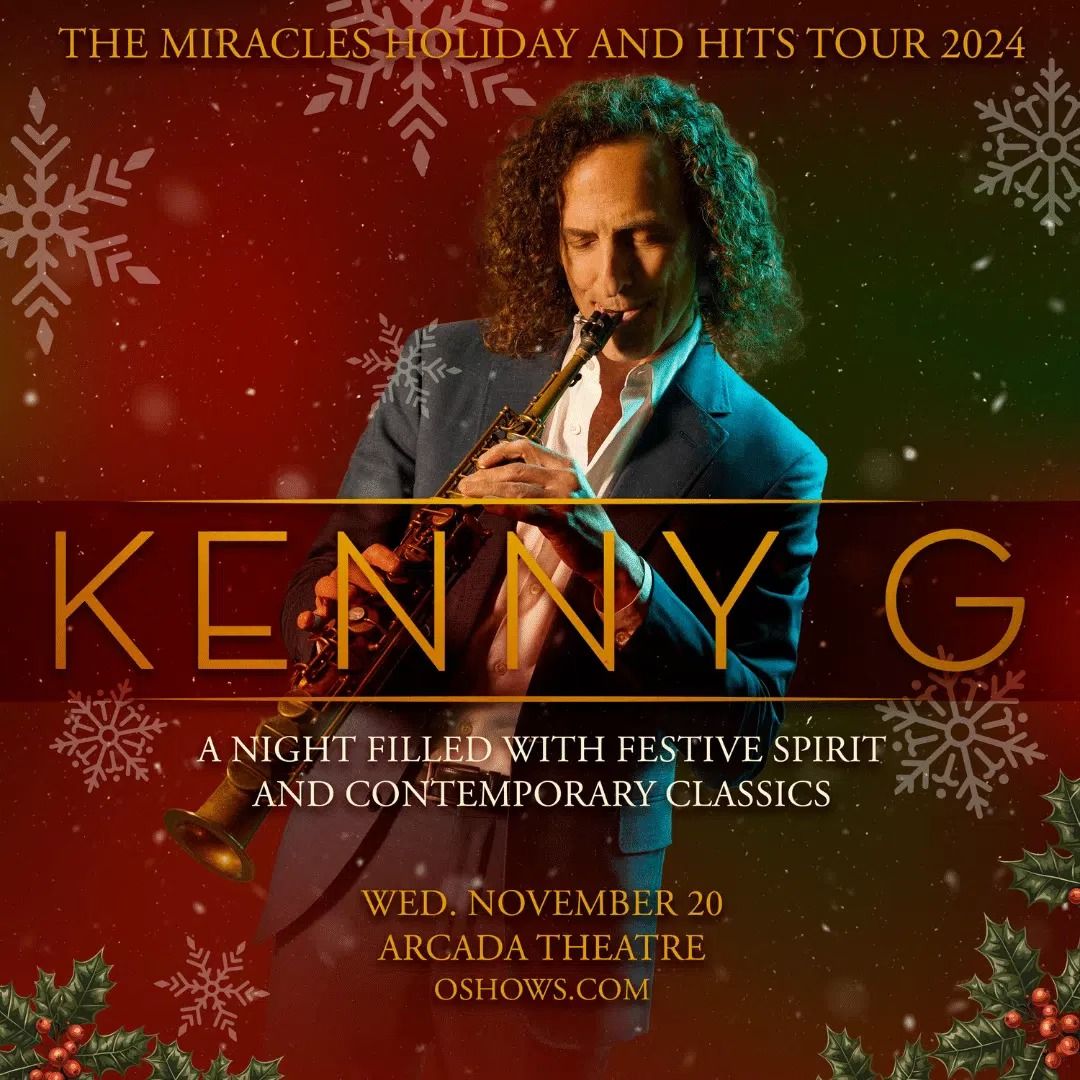 Kenny G \u2013 The Miracles Holiday and Hits 2024, ON SALE 9\/6