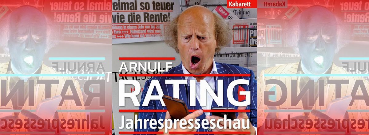 Arnulf Rating - "Jahrespresseschau - SILVESTER-SPECIAL - 23:00 Uhr - Ticket + 1 Piccolo Sekt"