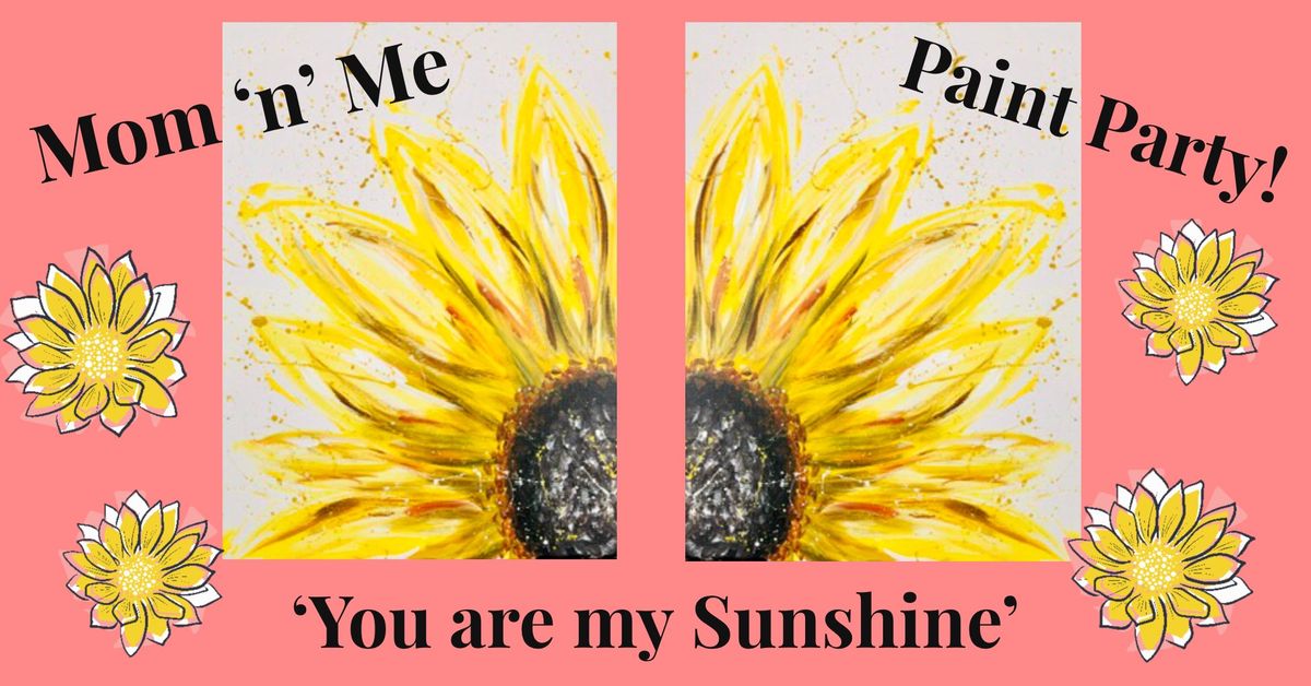 Parent n Me \u2018You are my Sunshine\u2019 Paint Party 