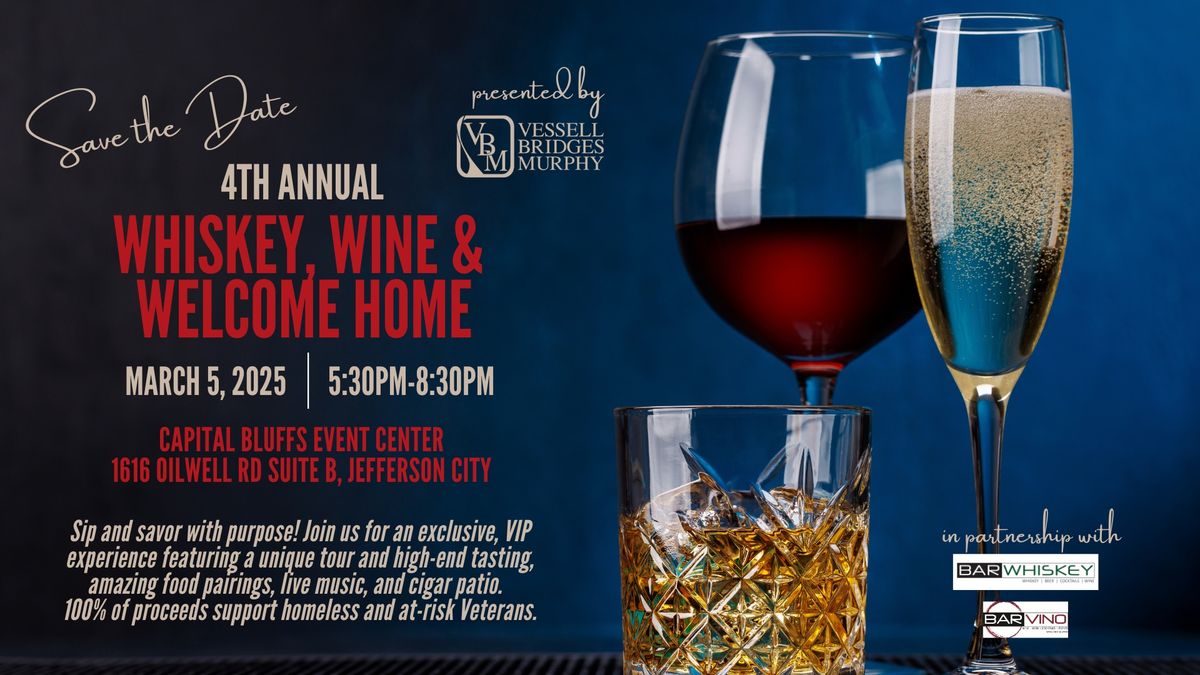 4th Annual Whiskey Wine and Welcome Home presented by Vessell Bridges Murphy Law