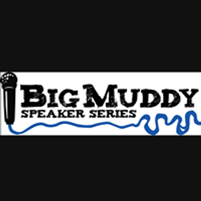 Big Muddy Speaker Series